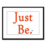 Learn to "Just Be" to get Peace back into your life.